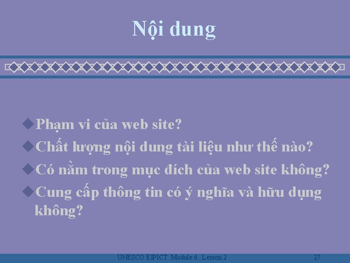 Nội dung u. Phạm vi của web site? u. Chất lượng nội dung tài