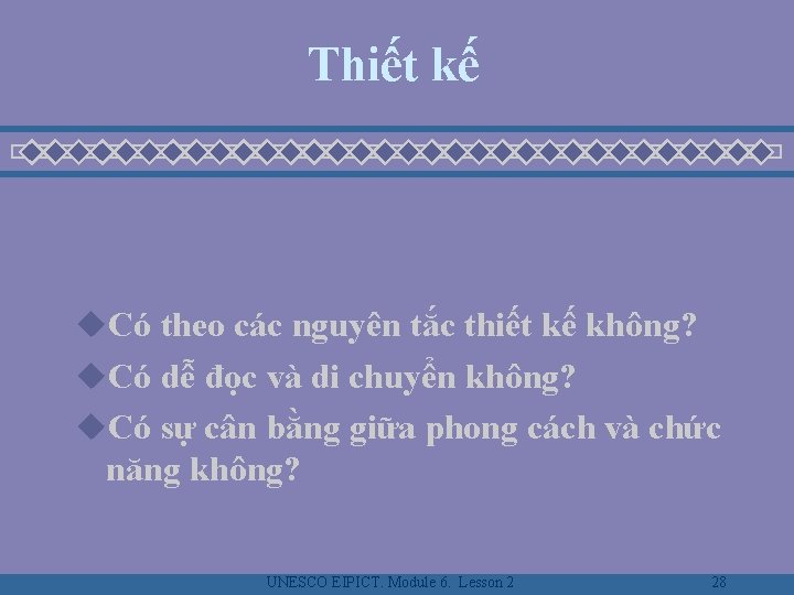 Thiết kế u. Có theo các nguyên tắc thiết kế không? u. Có dễ