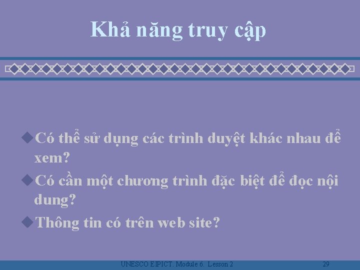 Khả năng truy cập u. Có thể sử dụng các trình duyệt khác nhau