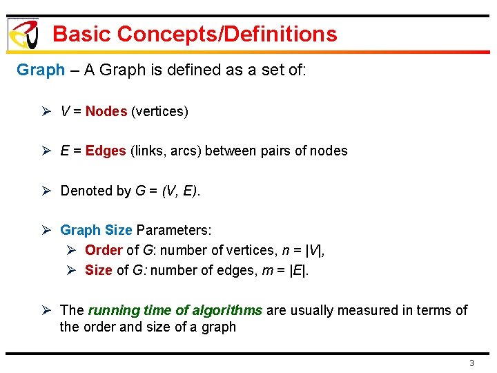 Basic Concepts/Definitions Graph – A Graph is defined as a set of: Ø V