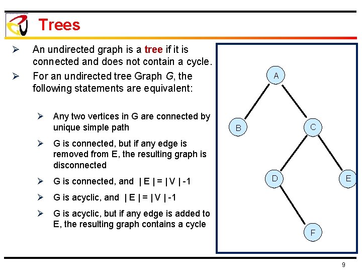 Trees Ø Ø An undirected graph is a tree if it is connected and