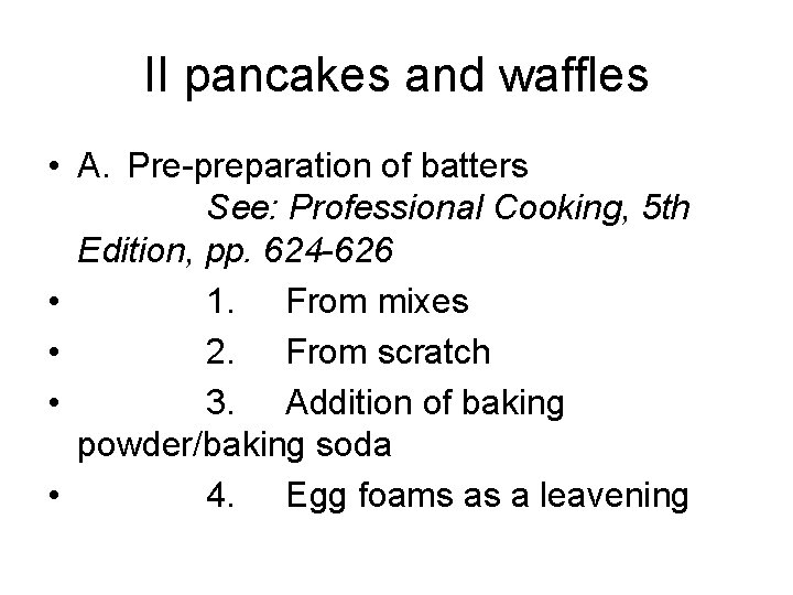 II pancakes and waffles • A. Pre-preparation of batters See: Professional Cooking, 5 th