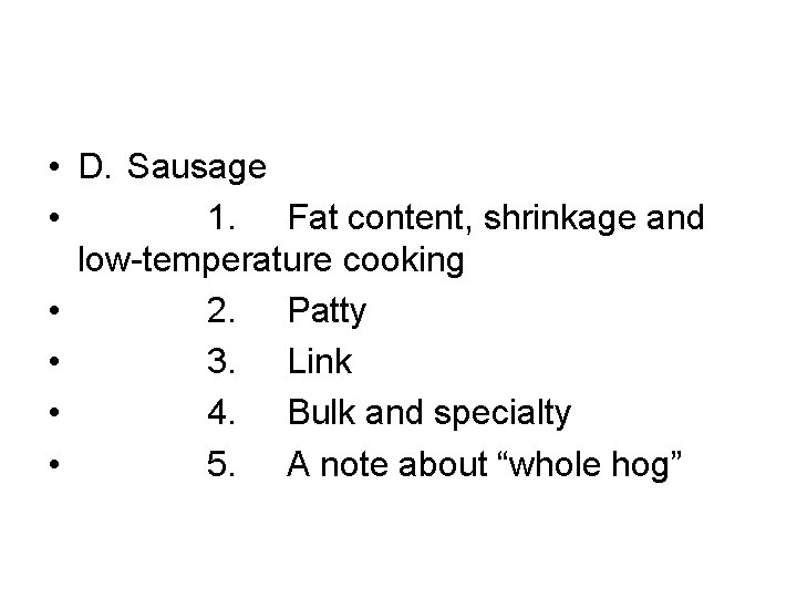  • D. Sausage • 1. Fat content, shrinkage and low-temperature cooking • 2.