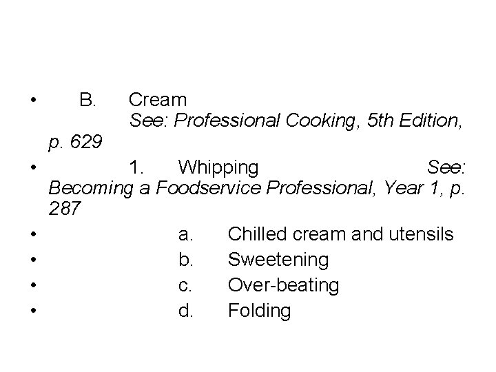  • B. p. 629 • • • Cream See: Professional Cooking, 5 th