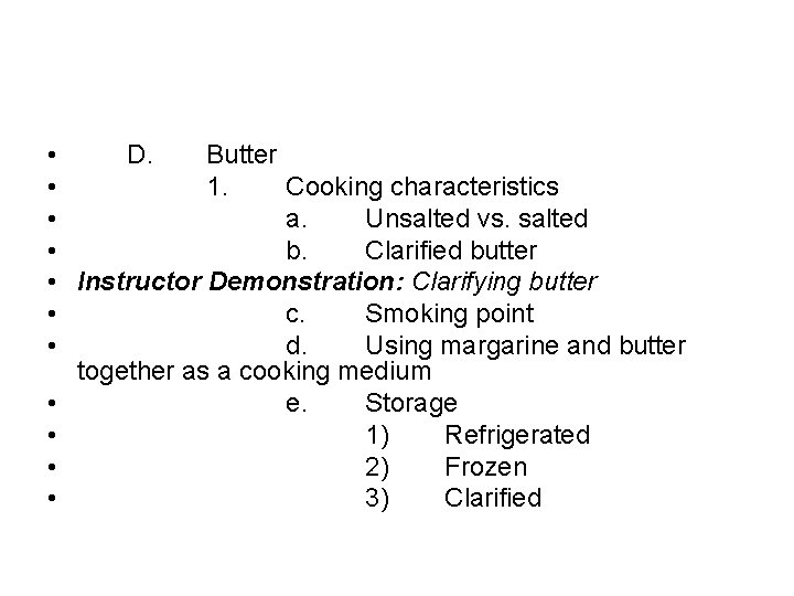  • D. Butter • 1. Cooking characteristics • a. Unsalted vs. salted •