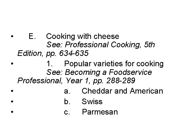  • • • E. Cooking with cheese See: Professional Cooking, 5 th Edition,