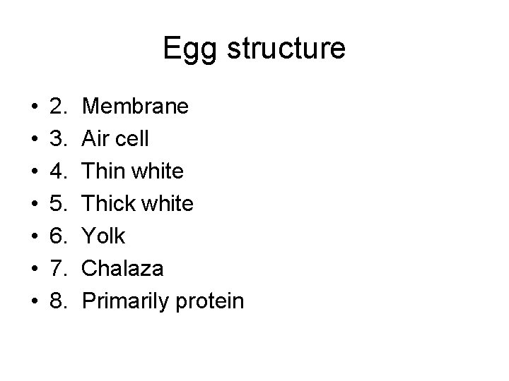 Egg structure • • 2. 3. 4. 5. 6. 7. 8. Membrane Air cell