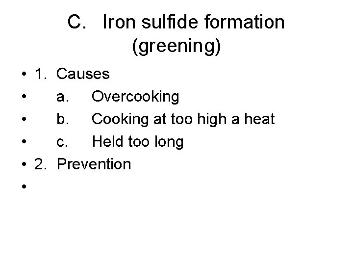 C. Iron sulfide formation (greening) • 1. Causes • a. Overcooking • b. Cooking