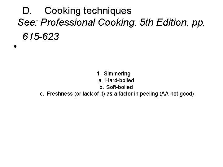  • D. Cooking techniques See: Professional Cooking, 5 th Edition, pp. 615 -623