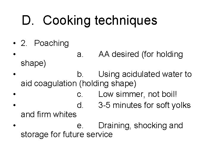 D. Cooking techniques • 2. Poaching • a. AA desired (for holding shape) •