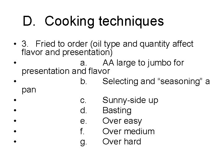 D. Cooking techniques • 3. Fried to order (oil type and quantity affect flavor
