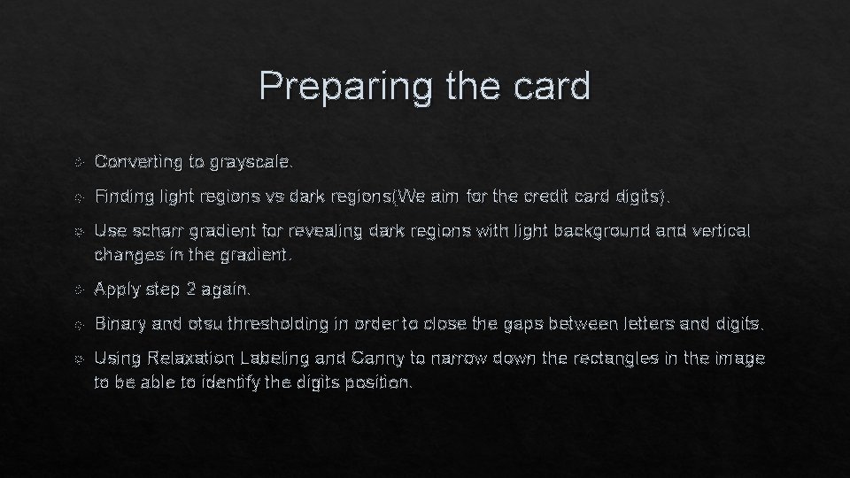 Preparing the card Converting to grayscale. Finding light regions vs dark regions(We aim for