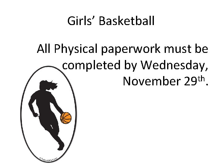 Girls’ Basketball All Physical paperwork must be completed by Wednesday, th November 29. 