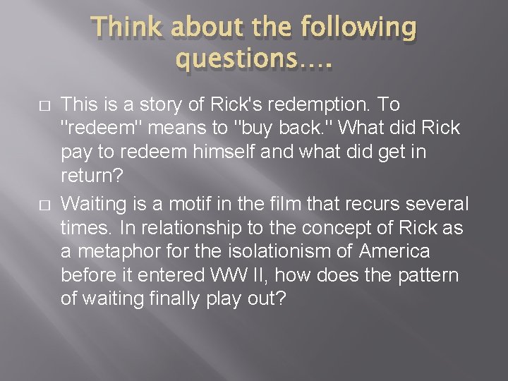 Think about the following questions…. � � This is a story of Rick's redemption.