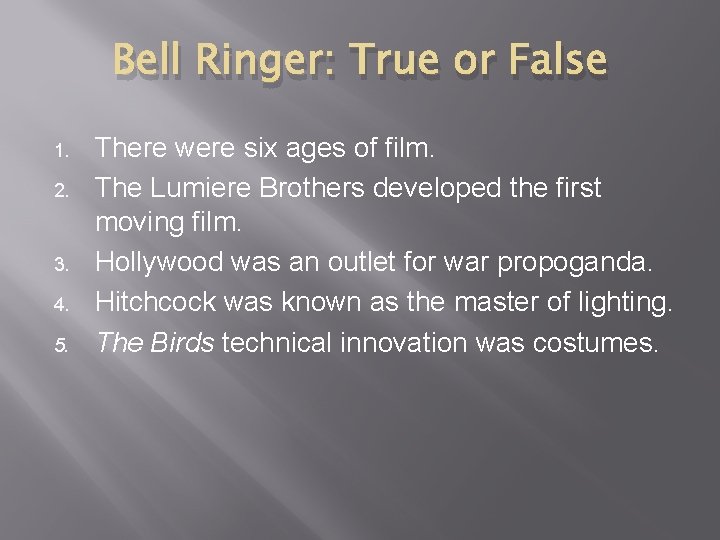 Bell Ringer: True or False 1. 2. 3. 4. 5. There were six ages