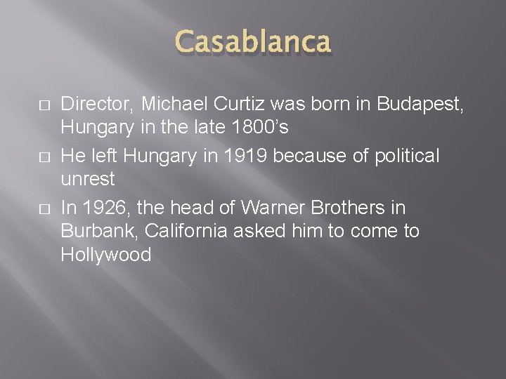 Casablanca � � � Director, Michael Curtiz was born in Budapest, Hungary in the