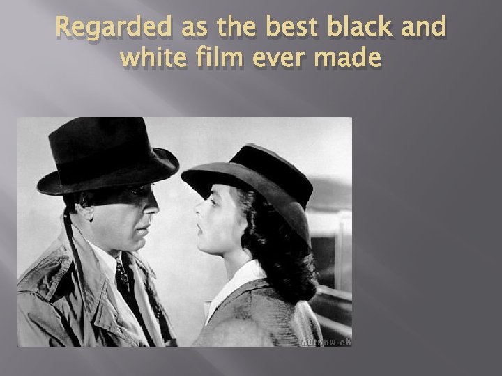 Regarded as the best black and white film ever made 