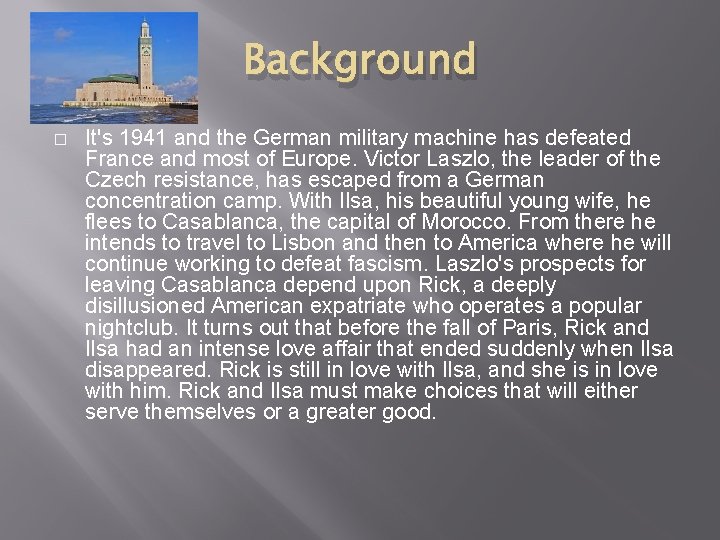 Background � It's 1941 and the German military machine has defeated France and most