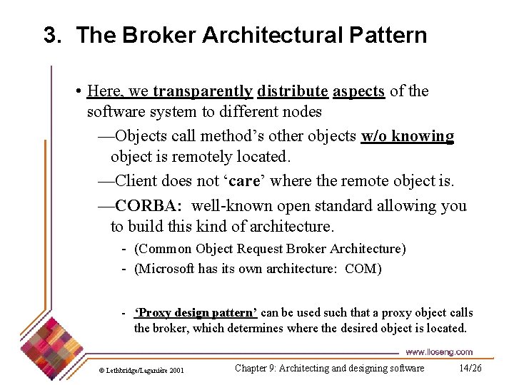 3. The Broker Architectural Pattern • Here, we transparently distribute aspects of the software