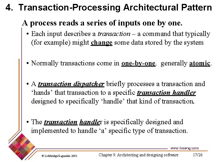 4. Transaction-Processing Architectural Pattern A process reads a series of inputs one by one.