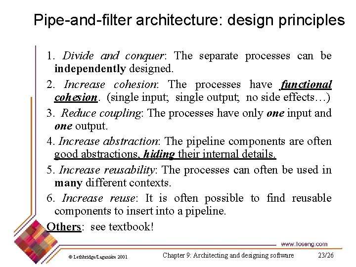 Pipe-and-filter architecture: design principles 1. Divide and conquer: The separate processes can be independently