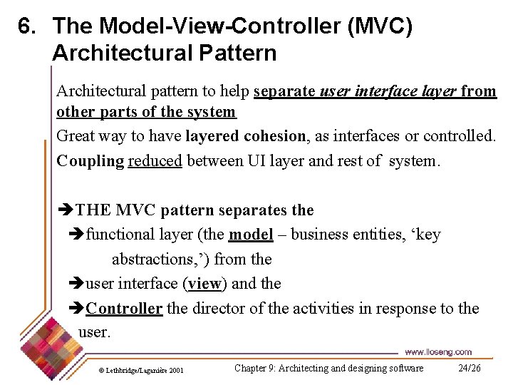 6. The Model-View-Controller (MVC) Architectural Pattern Architectural pattern to help separate user interface layer