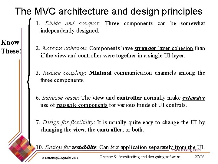 The MVC architecture and design principles 1. Divide and conquer: Three components can be