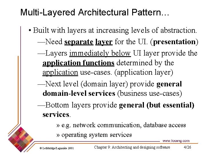 Multi-Layered Architectural Pattern… • Built with layers at increasing levels of abstraction. —Need separate