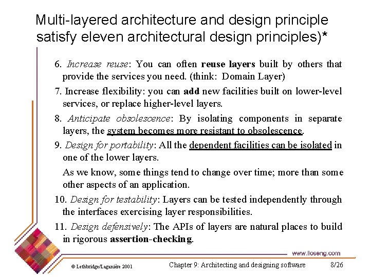 Multi-layered architecture and design principle satisfy eleven architectural design principles)* 6. Increase reuse: You