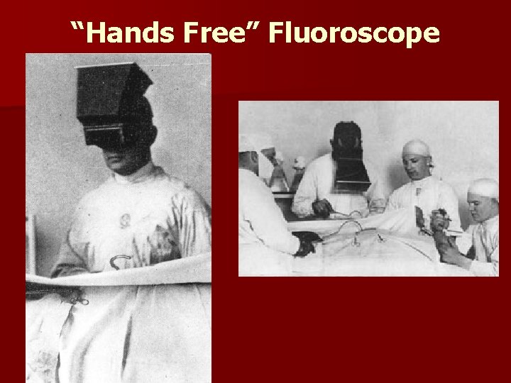 “Hands Free” Fluoroscope 