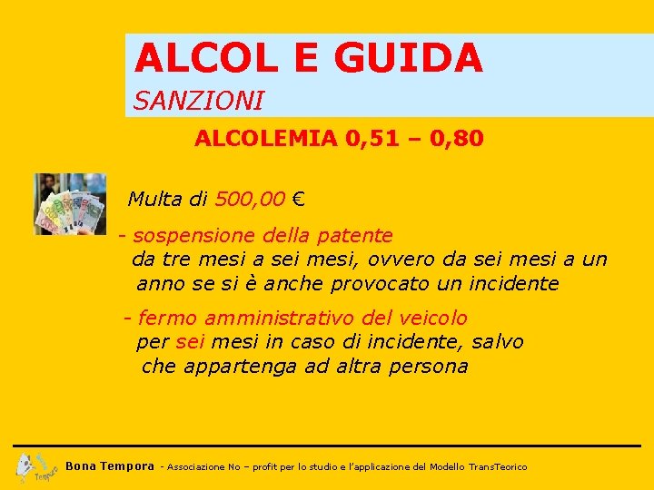 ALCOL E GUIDA SANZIONI ALCOLEMIA 0, 51 – 0, 80 Multa di 500, 00