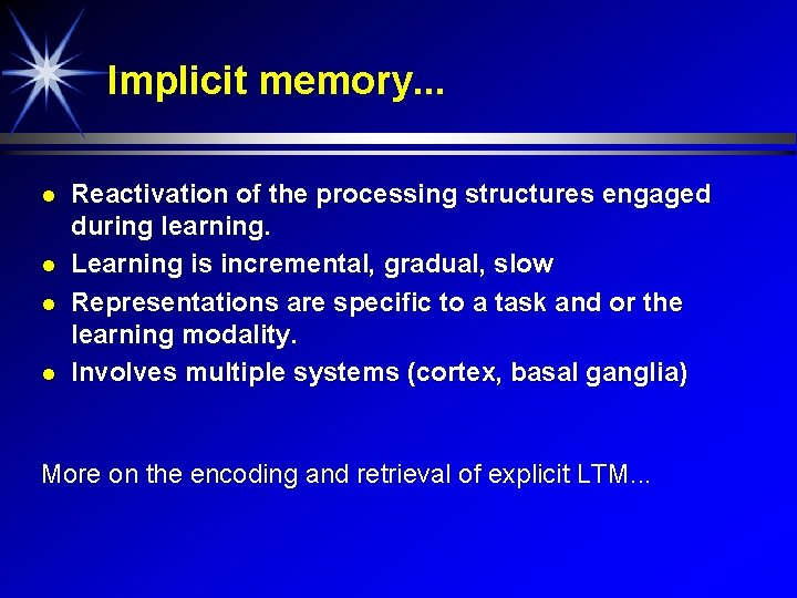 Implicit memory. . . Reactivation of the processing structures engaged during learning. Learning is