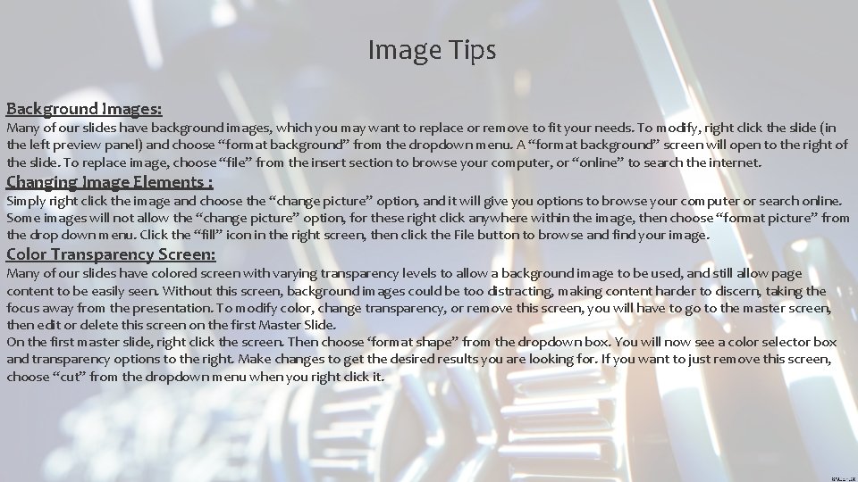 Image Tips Background Images: Many of our slides have background images, which you may