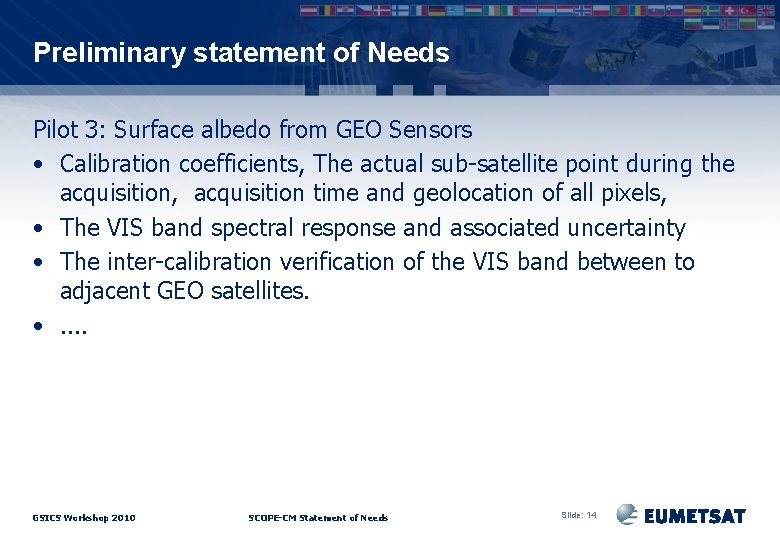 Preliminary statement of Needs Pilot 3: Surface albedo from GEO Sensors • Calibration coefficients,