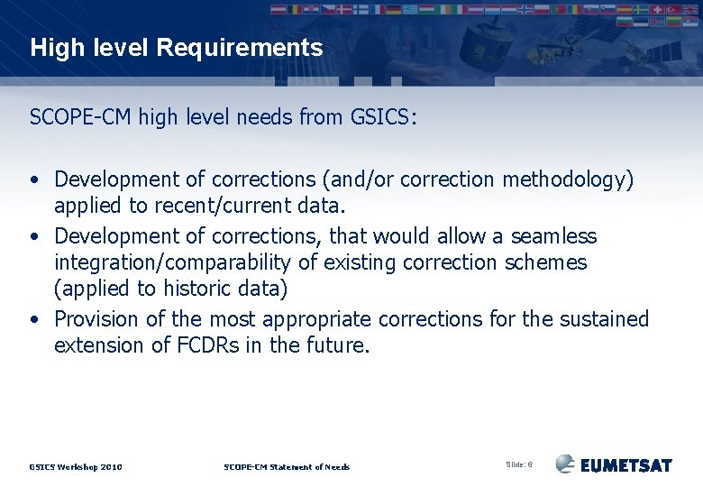 High level Requirements SCOPE-CM high level needs from GSICS: • Development of corrections (and/or