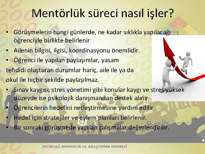 Mentörlük süreci nasıl işler? • Görüşmelerin hangi günlerde, ne kadar sıklıkla yapılacağı öğrenciyle birlikte