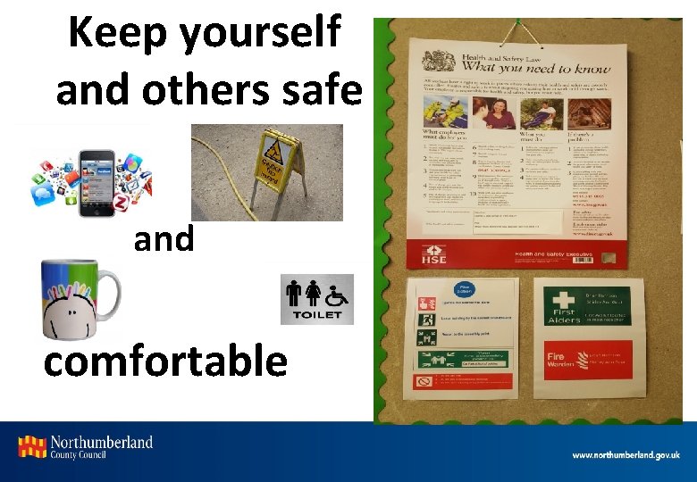 Keep yourself and others safe and comfortable 