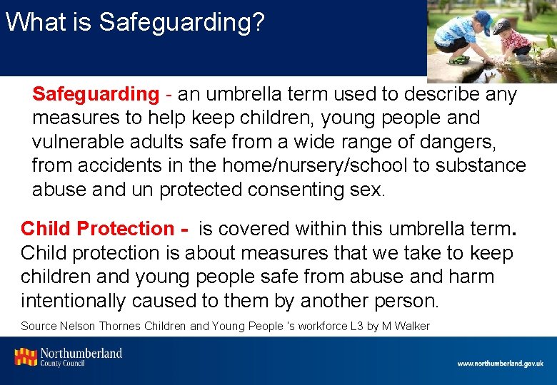 What is Safeguarding? Safeguarding - an umbrella term used to describe any measures to