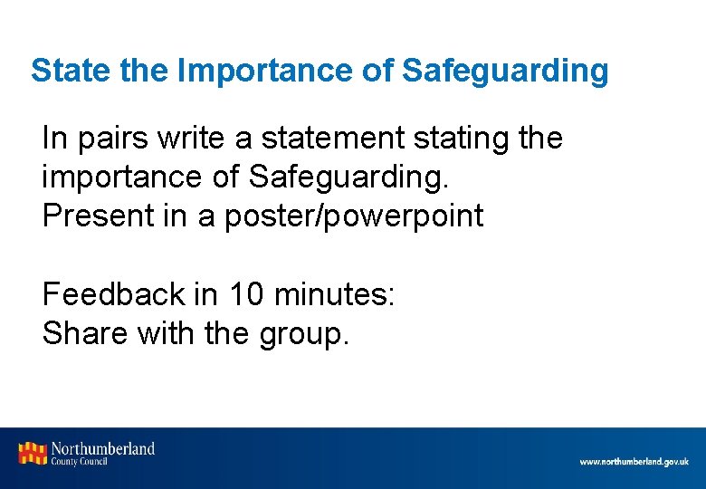 State the Importance of Safeguarding In pairs write a statement stating the importance of