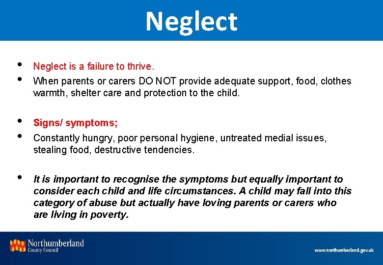 Neglect • • • Neglect is a failure to thrive. When parents or carers