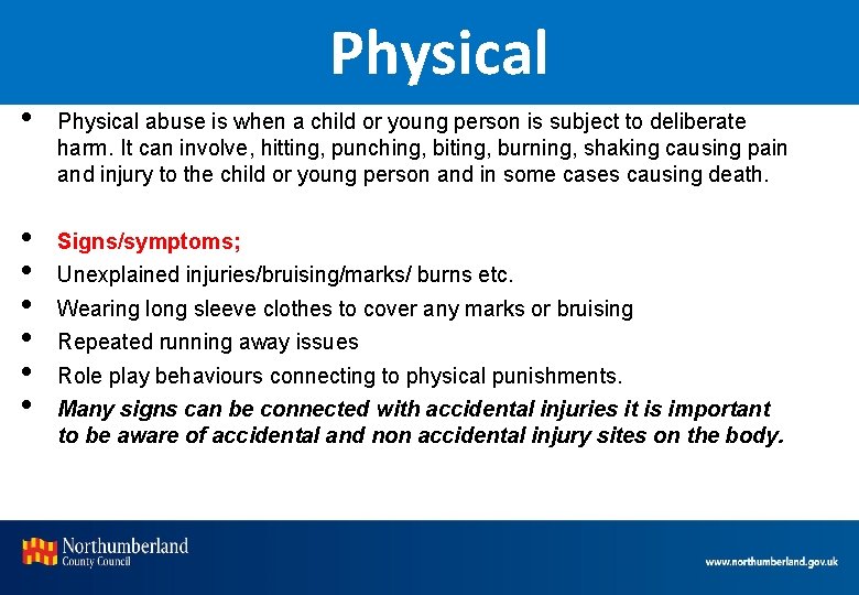 Physical • • Physical abuse is when a child or young person is subject