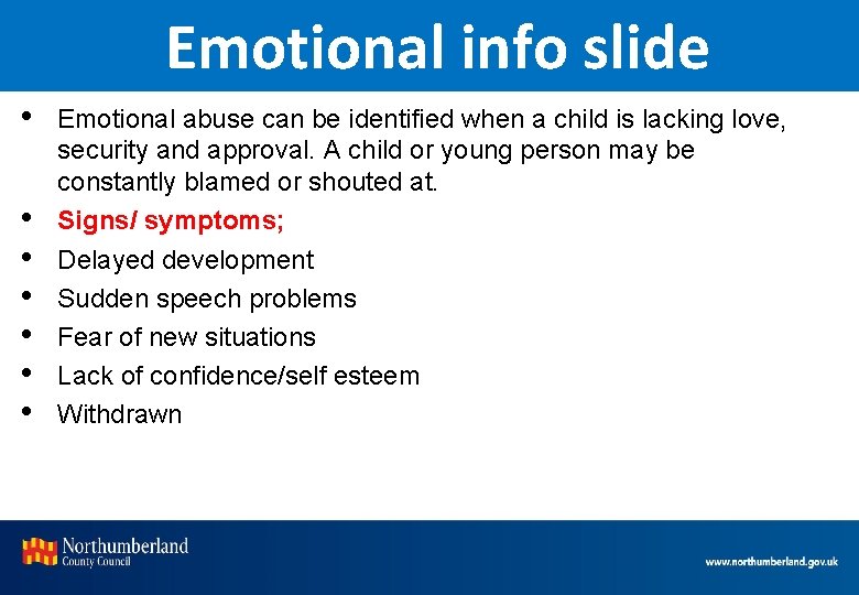 Emotional info slide • • Emotional abuse can be identified when a child is