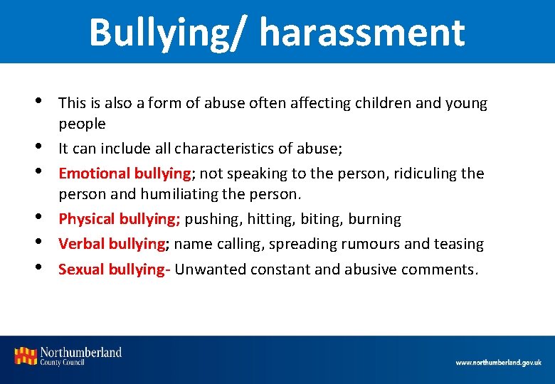 Bullying/ harassment • • • This is also a form of abuse often affecting