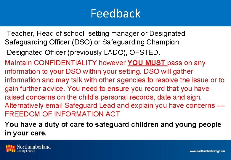 Feedback Teacher, Head of school, setting manager or Designated Safeguarding Officer (DSO) or Safeguarding