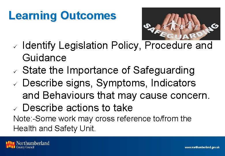 Learning Outcomes ü ü Identify Legislation Policy, Procedure and Guidance State the Importance of