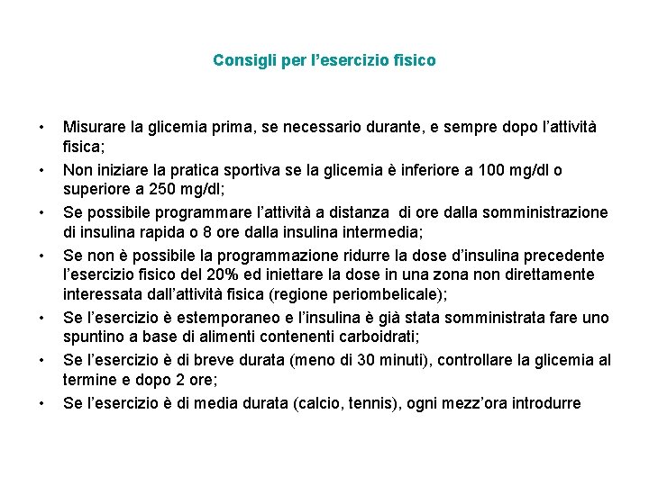 Consigli per l’esercizio fisico • • Misurare la glicemia prima, se necessario durante, e