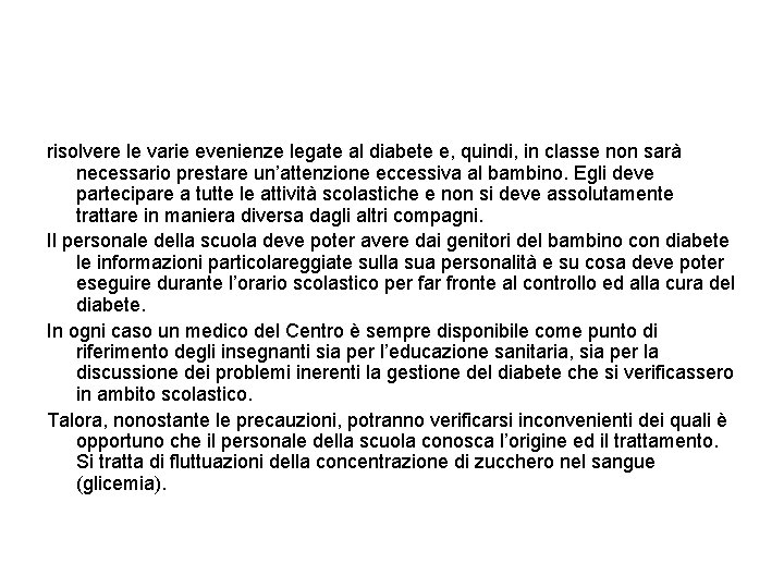 risolvere le varie evenienze legate al diabete e, quindi, in classe non sarà necessario