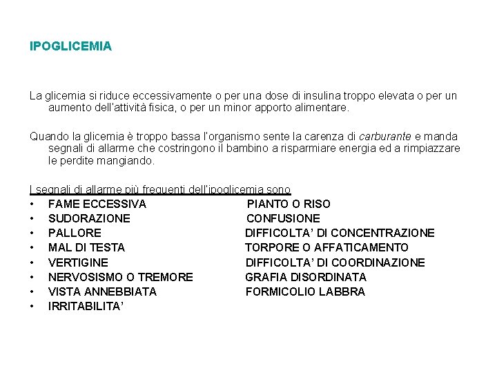 IPOGLICEMIA La glicemia si riduce eccessivamente o per una dose di insulina troppo elevata