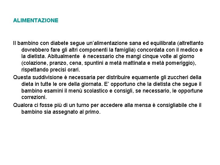 ALIMENTAZIONE Il bambino con diabete segue un’alimentazione sana ed equilibrata (altrettanto dovrebbero fare gli