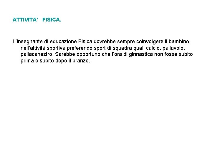 ATTIVITA’ FISICA. L’insegnante di educazione Fisica dovrebbe sempre coinvolgere il bambino nell’attività sportiva preferendo